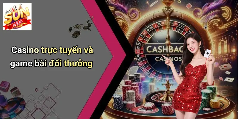 Casino trực tuyến và game bài đổi thưởng