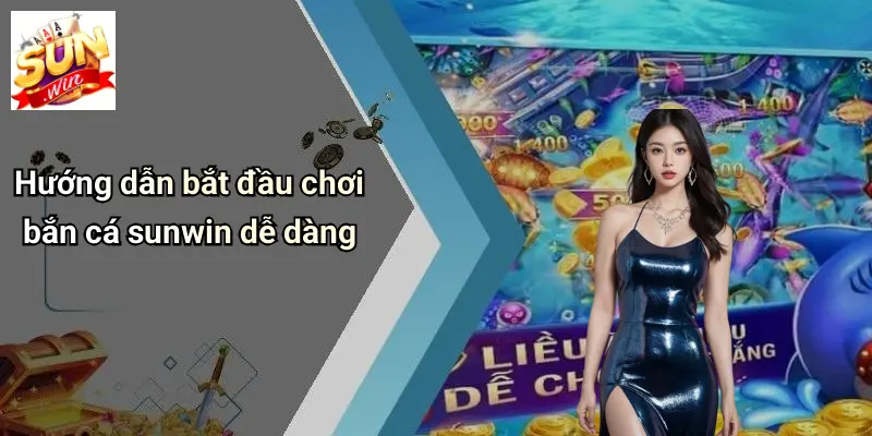 Hướng dẫn bắt đầu chơi bắn cá sunwin dễ dàng