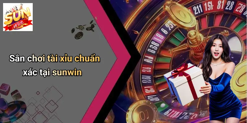 Sân chơi tài xỉu chuẩn xác tại sunwin