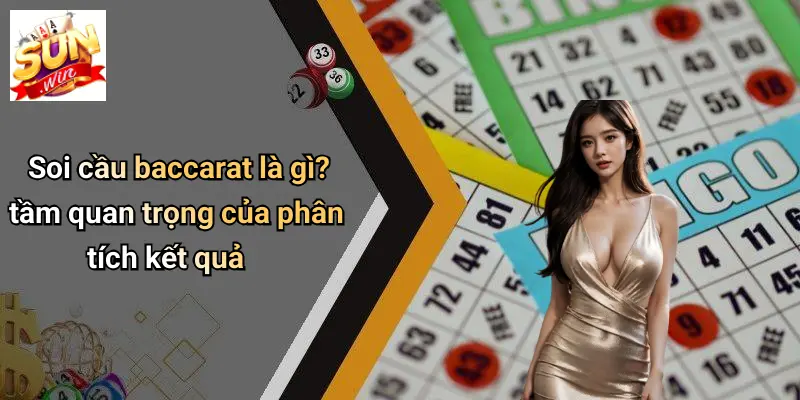 Soi cầu baccarat là gì? tầm quan trọng của phân tích kết quả